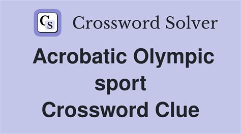 acrobatic crossword clue